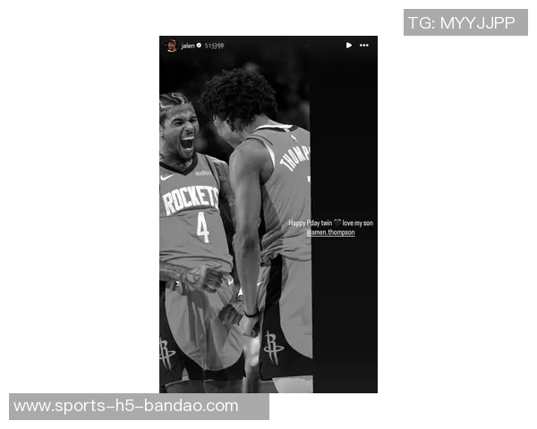 杰伦格林庆祝阿门生日分享火箭球衣合照展现兄弟情深 杰伦格林庆祝阿门生日分享火箭球衣合照展现兄弟情深